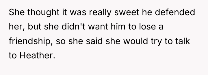 She thought it was really sweet he defended her, but...