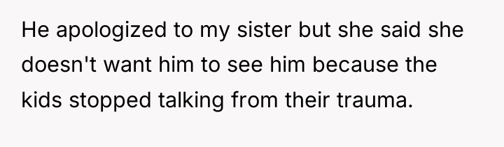 He apologized to my sister but she said she doesn't...