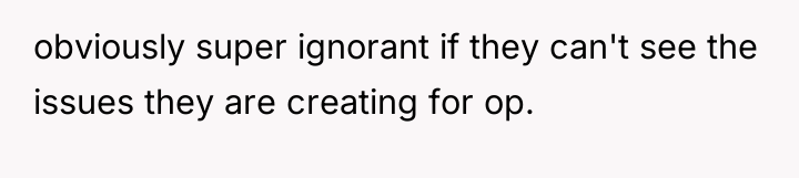 obviously super ignorant if they can't see the issues they...