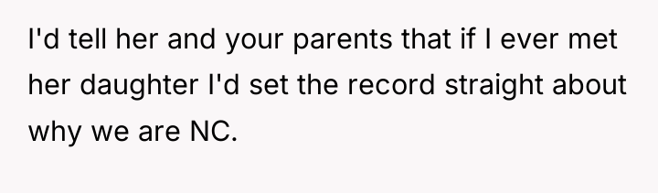 I'd tell her and your parents that if I ever...