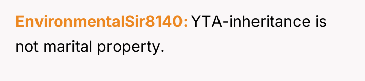 EnvironmentalSir8140 YTA-inheritance is not marital property.