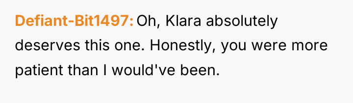 Defiant-Bit1497 Oh, Klara absolutely deserves this one. Honestly, you were...