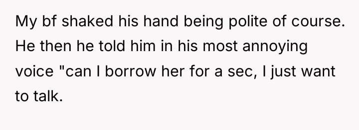 My bf shaked his hand being polite of course. He...