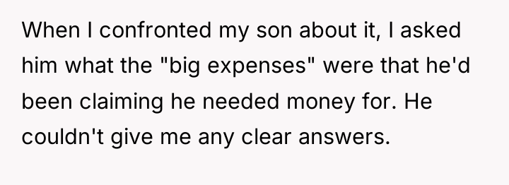 When I confronted my son about it, I asked him...