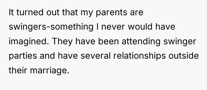 It turned out that my parents are swingers-something I never...
