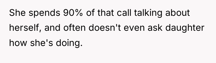 She spends 90% of that call talking about herself, and...