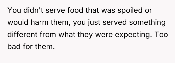 You didn't serve food that was spoiled or would harm...