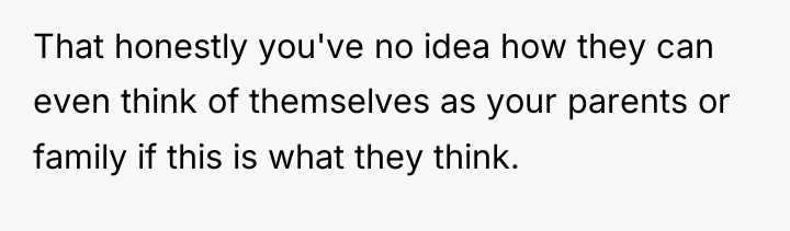 That honestly you've no idea how they can even think...