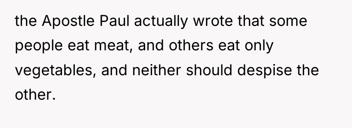 the Apostle Paul actually wrote that some people eat meat,...