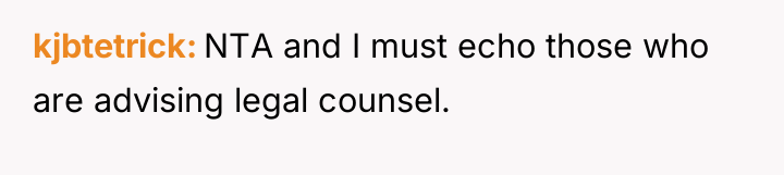 kjbtetrick NTA and I must echo those who are advising...