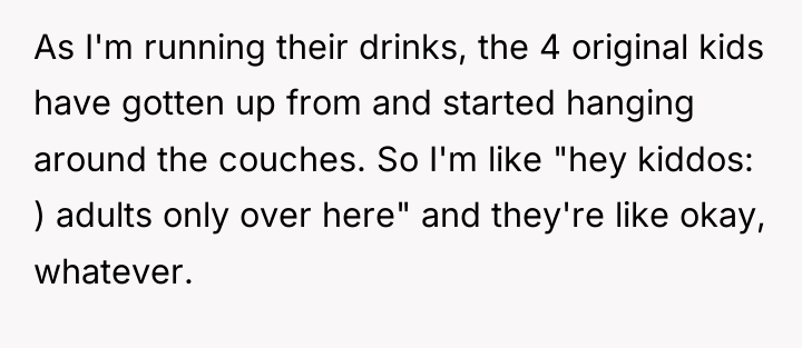 As I'm running their drinks, the 4 original kids have...