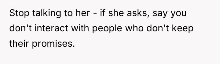 Stop talking to her - if she asks, say you...