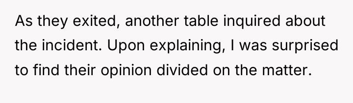As they exited, another table inquired about the incident. Upon...
