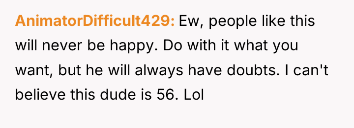 AnimatorDifficult429 Ew, people like this will never be happy. Do...