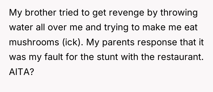 My brother tried to get revenge by throwing water all...