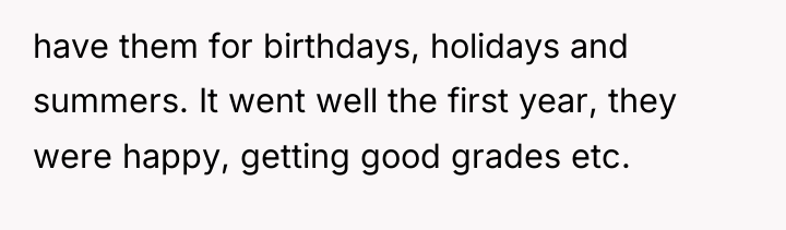 have them for birthdays, holidays and summers. It went well...