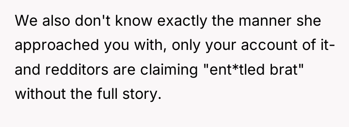 We also don't know exactly the manner she approached you...