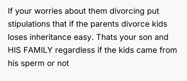 If your worries about them divorcing put stipulations that if...