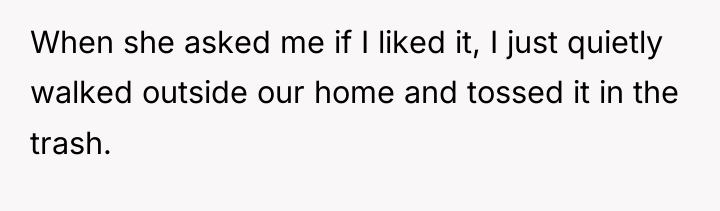 When she asked me if I liked it, I just...