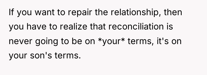 If you want to repair the relationship, then you have...