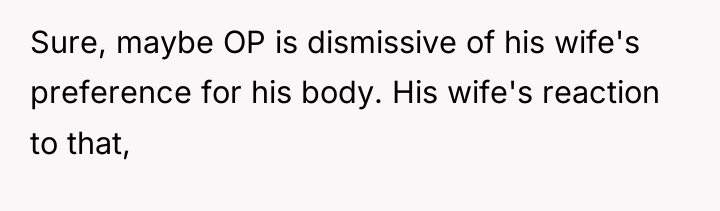Sure, maybe OP is dismissive of his wife's preference for...