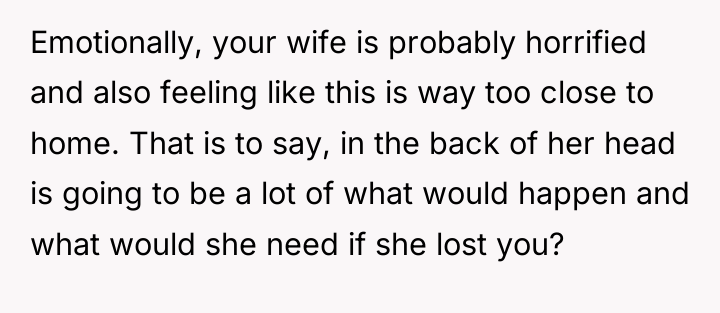 Emotionally, your wife is probably horrified and also feeling like...