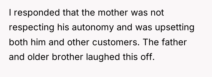 I responded that the mother was not respecting his autonomy...