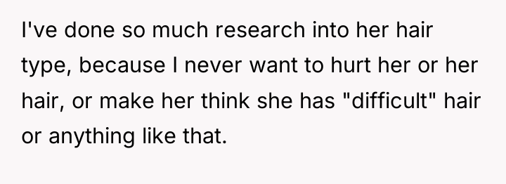 I've done so much research into her hair type, because...