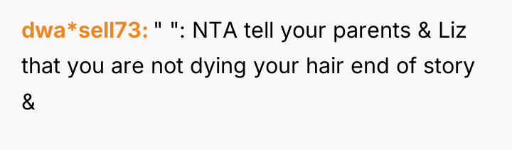 dwa*sell73 " ": NTA tell your parents & Liz that...