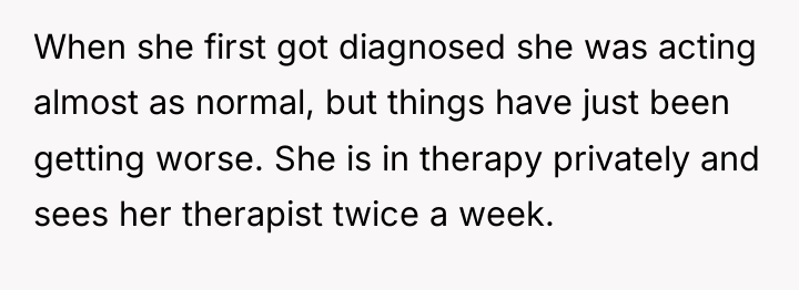 When she first got diagnosed she was acting almost as...