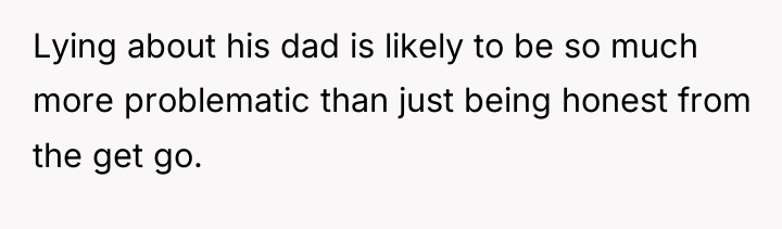Lying about his dad is likely to be so much...