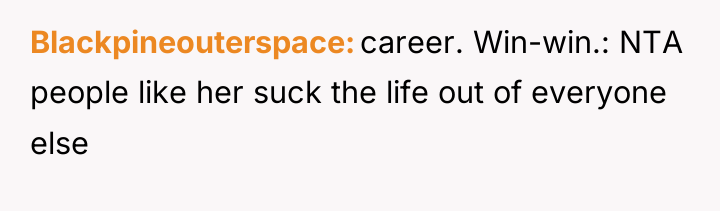Blackpineouterspace career. Win-win.: NTA people like her suck the life...