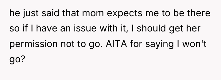 he just said that mom expects me to be there...