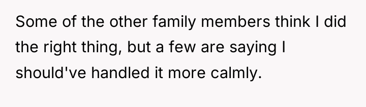 Some of the other family members think I did the...