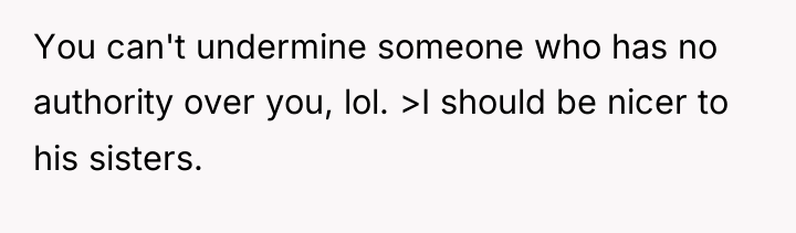 You can't undermine someone who has no authority over you,...