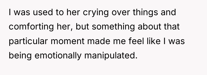 I was used to her crying over things and comforting...