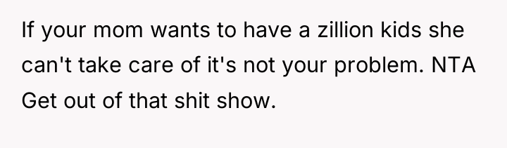 If your mom wants to have a zillion kids she...