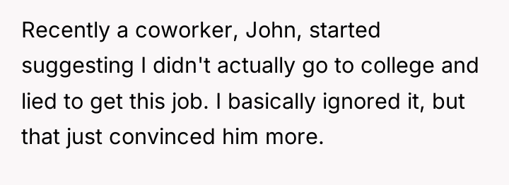 Recently a coworker, John, started suggesting I didn't actually go...