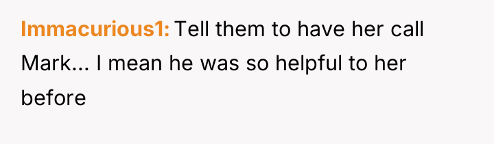 Immacurious1 Tell them to have her call Mark... I mean...