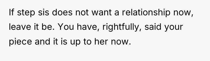 If step sis does not want a relationship now, leave...