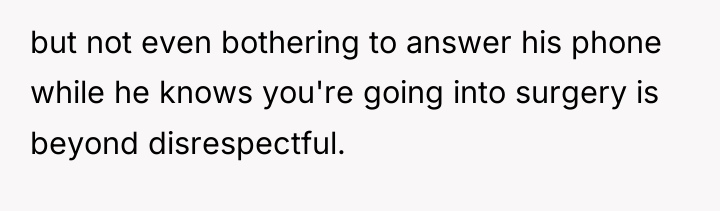 but not even bothering to answer his phone while he...