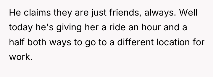 He claims they are just friends, always. Well today he's...