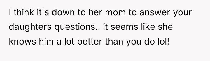I think it's down to her mom to answer your...