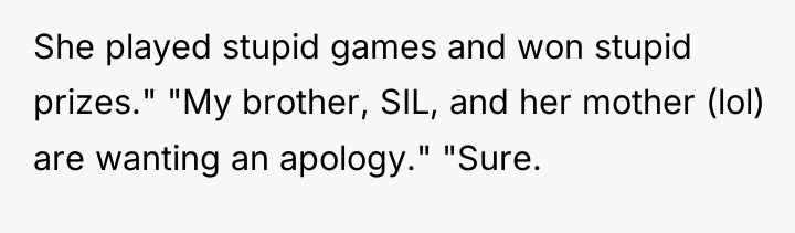 She played stupid games and won stupid prizes." "My brother,...