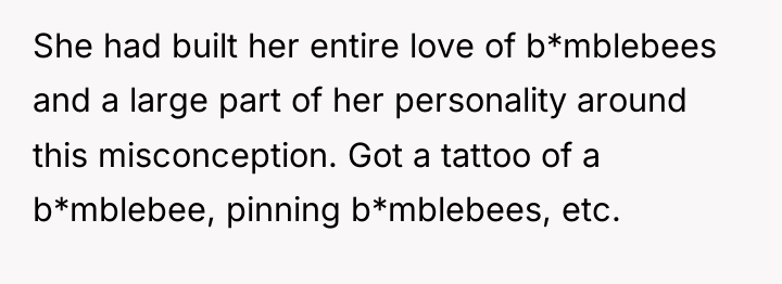 She had built her entire love of b*mblebees and a...