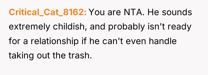 Critical_Cat_8162 You are NTA. He sounds extremely childish, and probably...