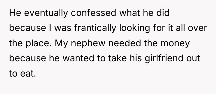 He eventually confessed what he did because I was frantically...