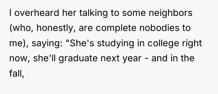 I overheard her talking to some neighbors (who, honestly, are...