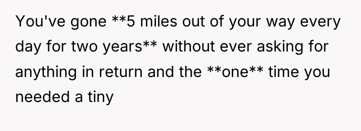 You've gone **5 miles out of your way every day...