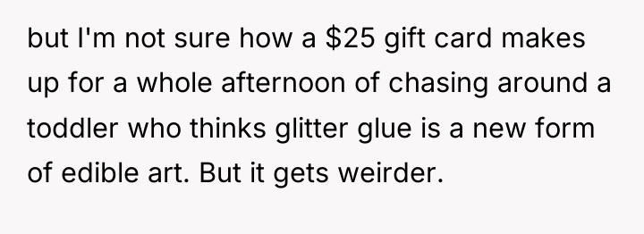but I'm not sure how a $25 gift card makes...